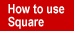 How to use Square